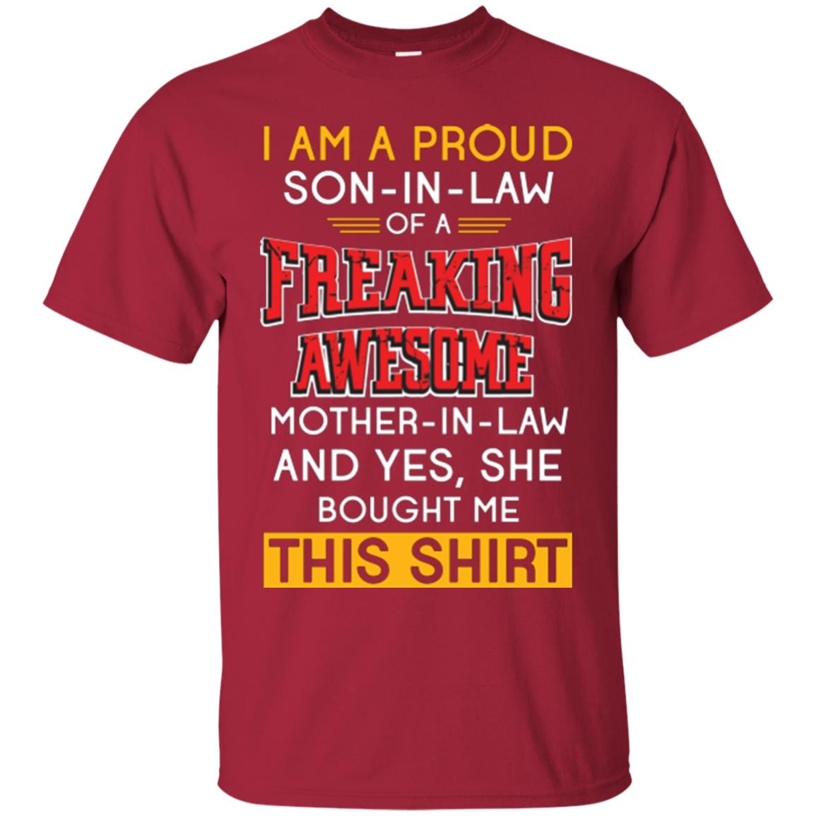 Mommy T-shirt I Am A Proud Son In Law Of A Freaking Awesome Mother -in-law And Yes She Bought Me This Shirt Cardinal