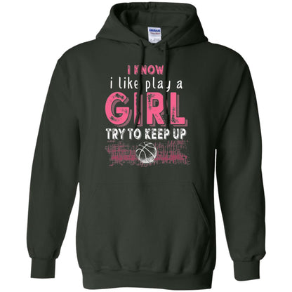 Basketball Lovers T-shirt I Know I Play Like A Girl Forest Green