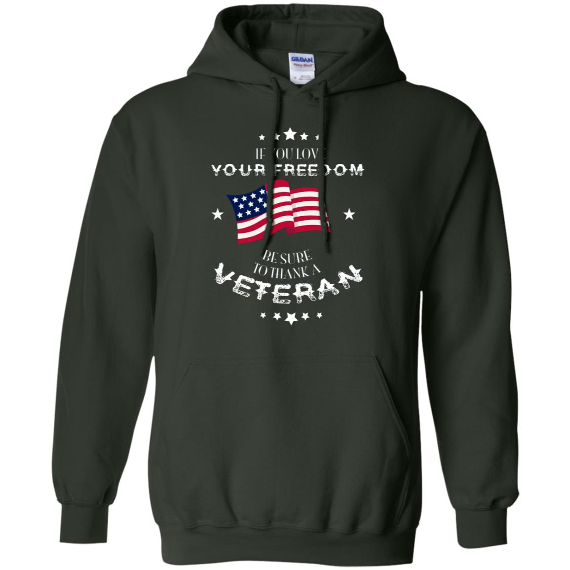 If You Love Your Freedom Be Sure To Thanks A Veteran Shirt Forest Green