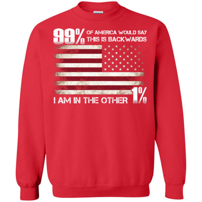 99% Of America Would Say This Is Backwards I Am In The Other 1% American T-shirt Red