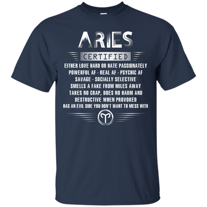 Aries Certified Either Love Hard Or Hate Passionately Powerful Af T-shirt Navy