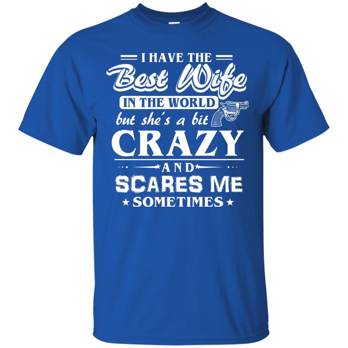 I Have The Best Wife In The World Best Idea Shirt For Funny Husbund Royal
