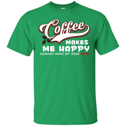 Coffee Makes Me Happy Coffee Lover T-shirt Irish Green