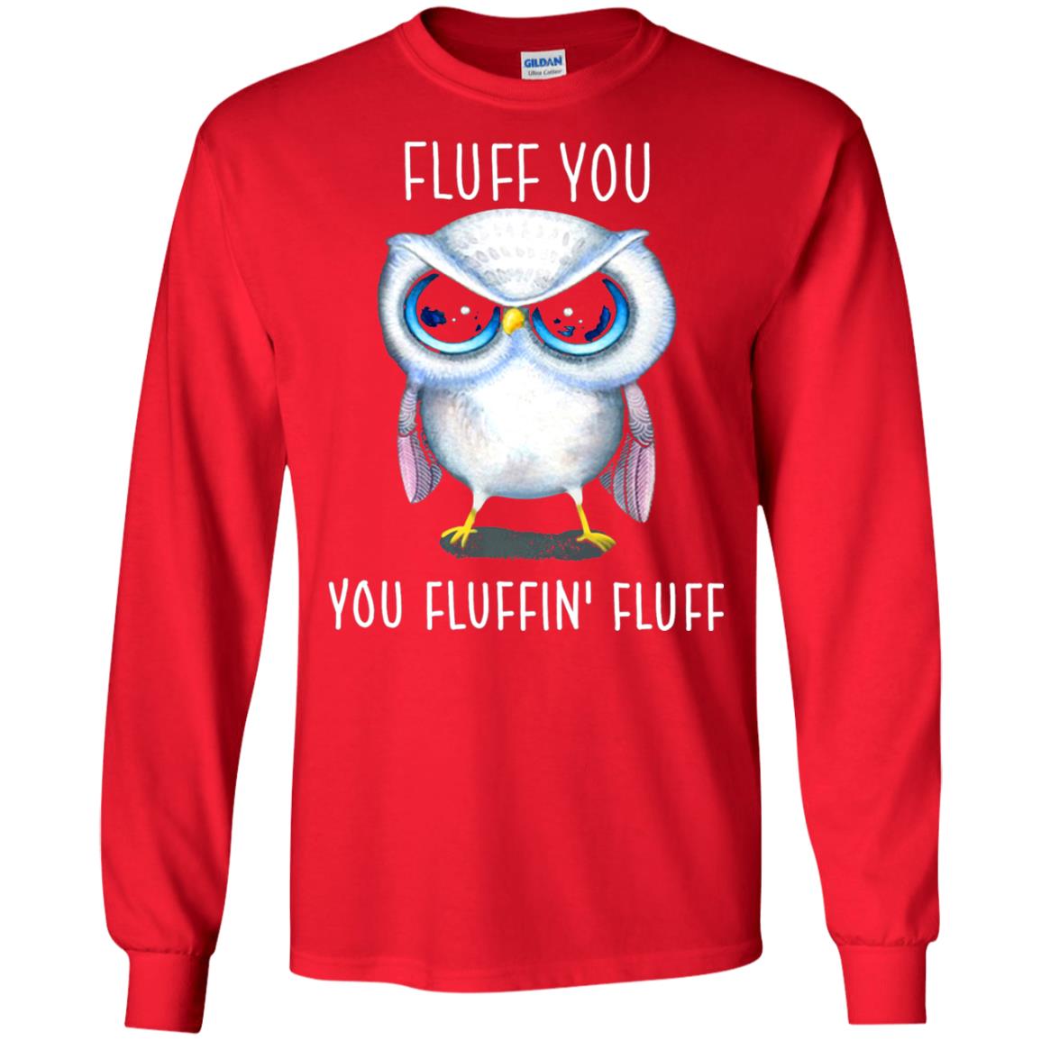 Fluff You You Fluffin_ Fluff Owl Lover T-shirt Red