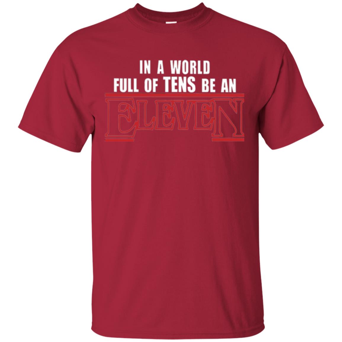 Friends T-shirt In A World Full Of Tens Be An Eleven Cardinal