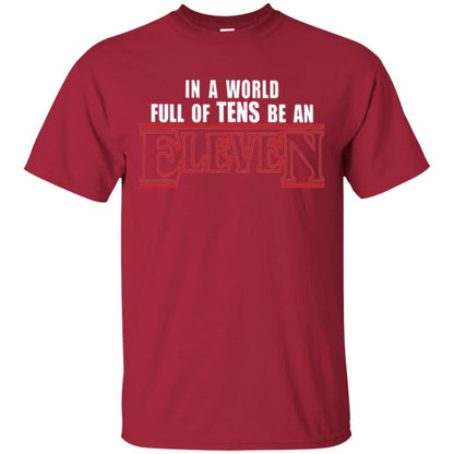Friends T-shirt In A World Full Of Tens Be An Eleven Cardinal