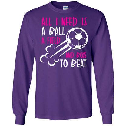 All I Need Is A Ball A Field And Boys To Beat Soccer Gift Shirt For Girl Purple
