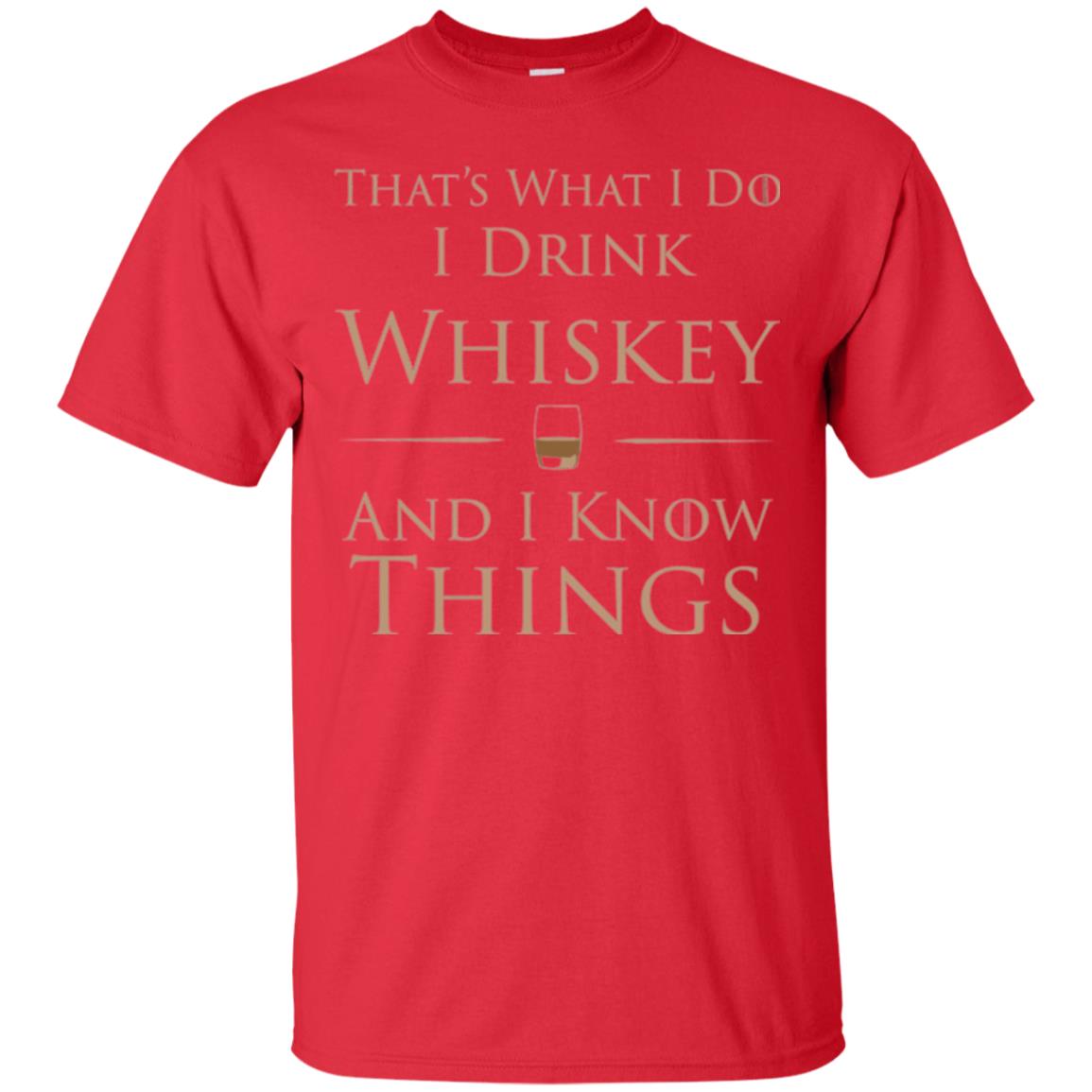 Wine Lovers T-shirt That_s What I Do I Drink Whiskey And I Know Things Red
