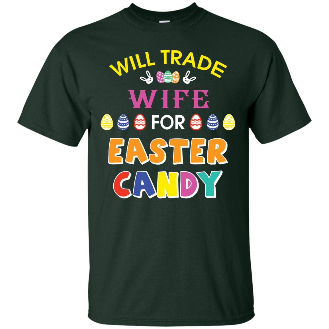 Will Trade Wife For Easter Candy Husband T-shirt For Easter Holiday Forest
