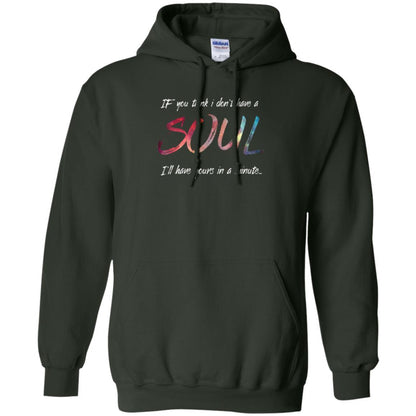 If You Think I Don't Have A Soul I'll Have Yours In Minute T-shirt Forest Green