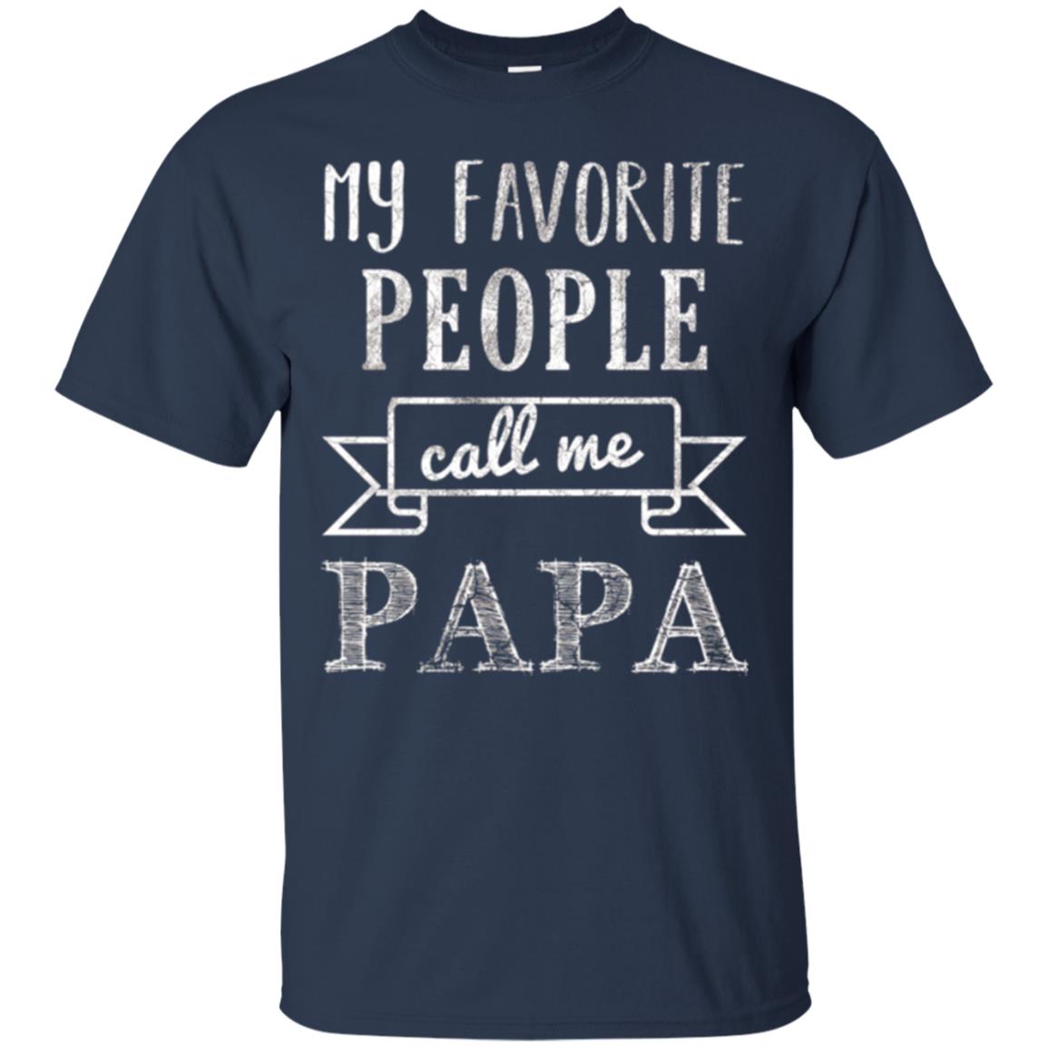 Papa T-shirt My Favorite People Call Me Papa Navy