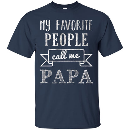 Papa T-shirt My Favorite People Call Me Papa Navy