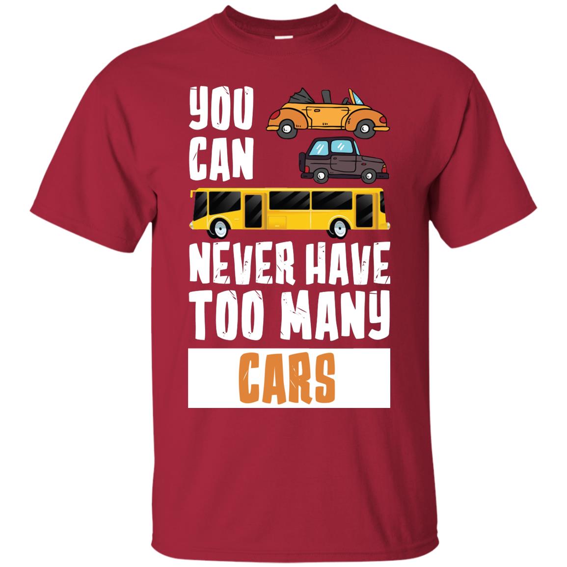 You Can Never Have Too Many Cars Shirt Cardinal