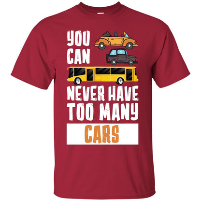 You Can Never Have Too Many Cars Shirt Cardinal
