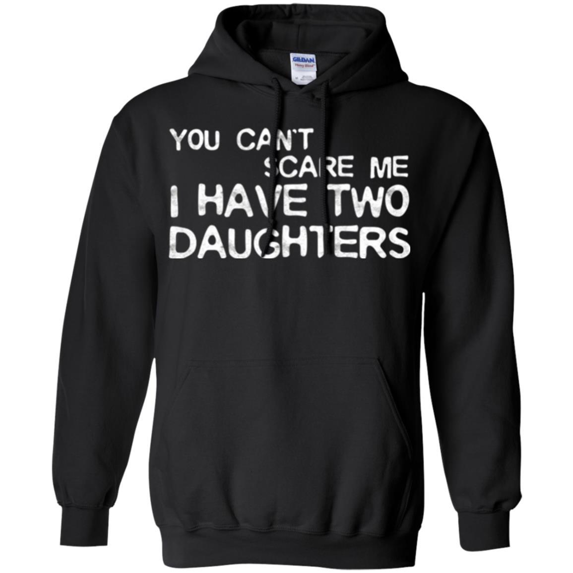 Dady T-shirt You Can't Scare Me I Have Two Daughters Black