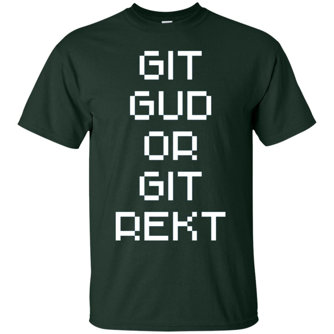 Video Game T-shirt Git Gud Or Git Rekt Forest Green