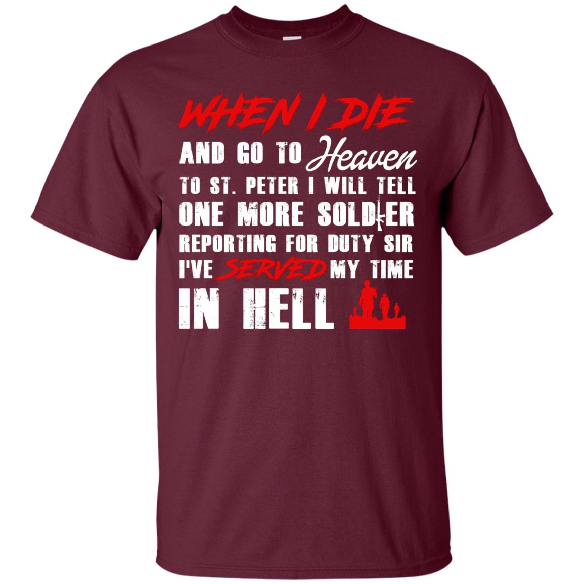 When I Die And Go To Heaven To St Petter I Will Tell One More Soldier Maroon