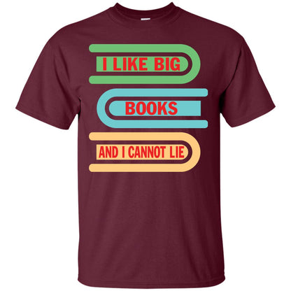 I Like Big Books And I Cannot Lie Reader T-shirt Maroon