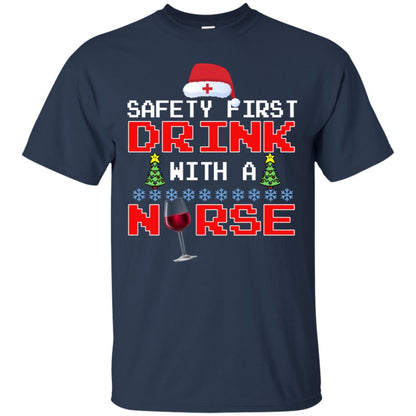 Safety First Drink With A Nurse Funny Nursing X-mas Gift Shirt Navy