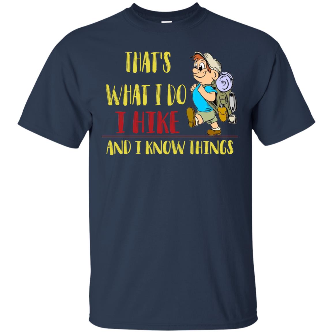 That's What I Do I Hike And I Know Things Hiking Lovers Shirt Navy