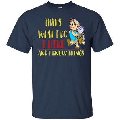 That's What I Do I Hike And I Know Things Hiking Lovers Shirt Navy