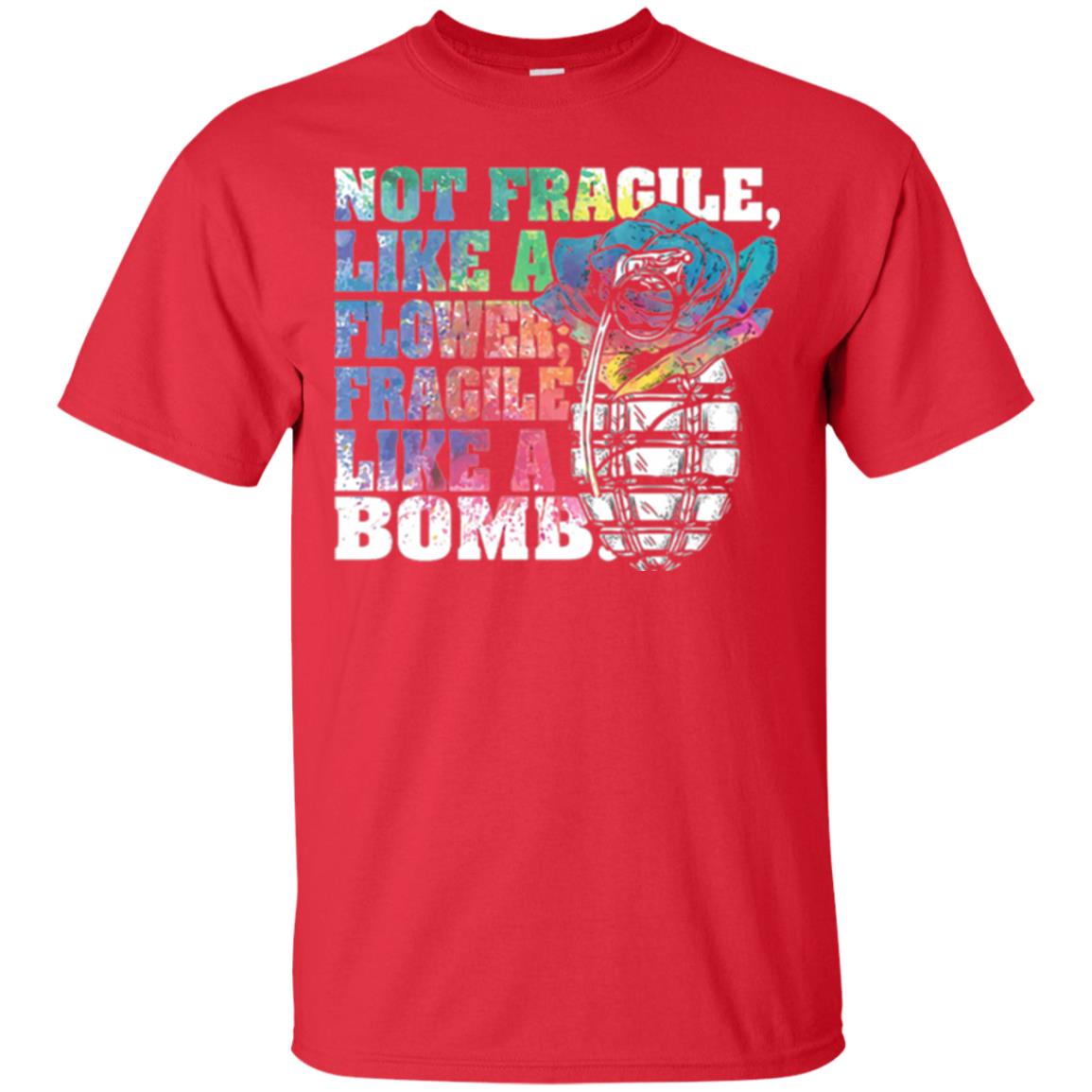 Not Fragile Like A Flower Fragile Like A Bomb T-shirt Red