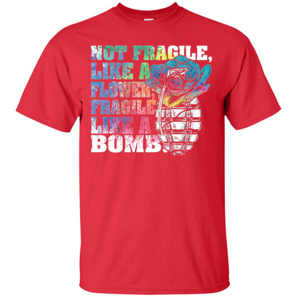 Not Fragile Like A Flower Fragile Like A Bomb T-shirt Red