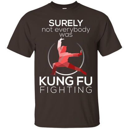 Surely Not Everybody Was Kung Fu Fighting T-shirt Dark Chocolate