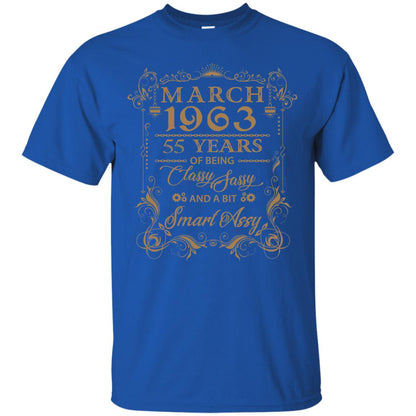 55th Birthday T-shirt March 1963 55 Years Of Being Classy Sassy Royal
