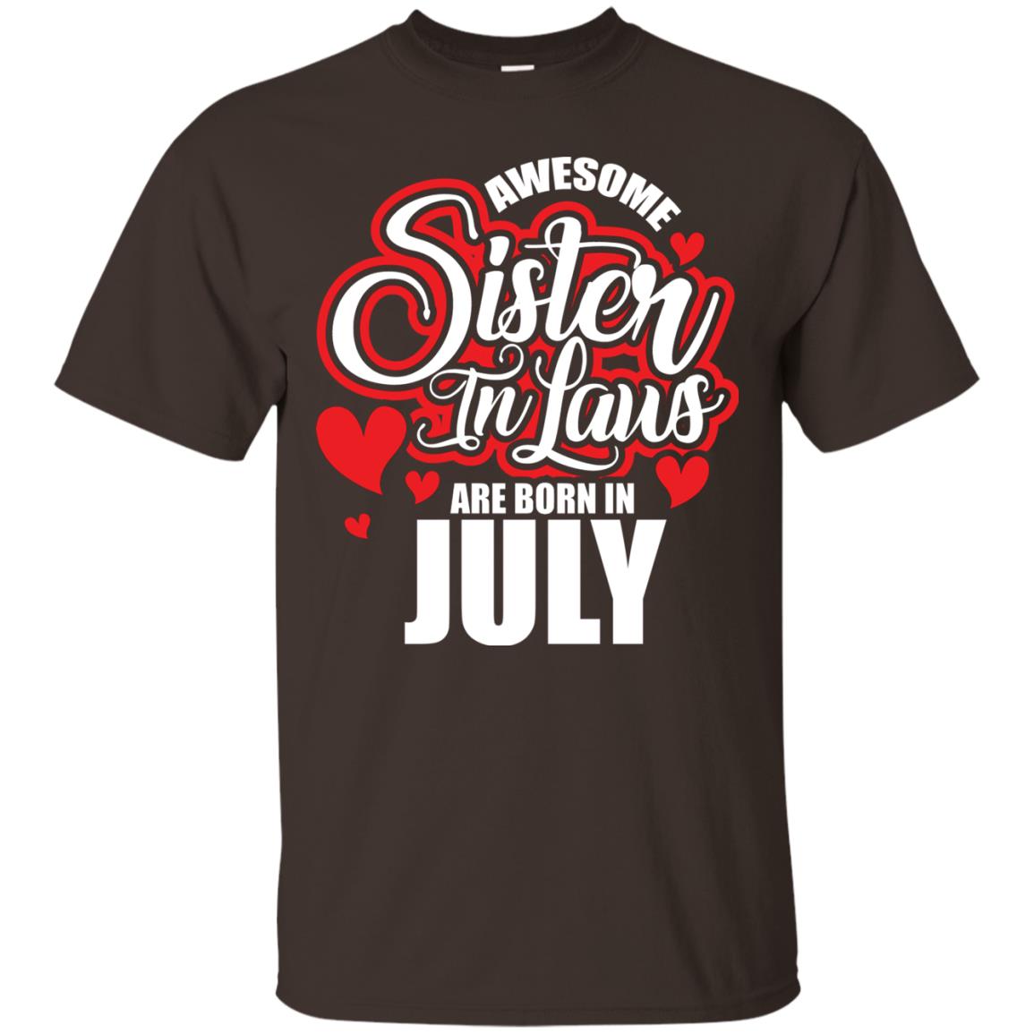 July T-shirt Awesome Sister In Laws Are Born In July Dark Chocolate