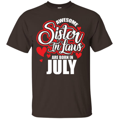July T-shirt Awesome Sister In Laws Are Born In July Dark Chocolate