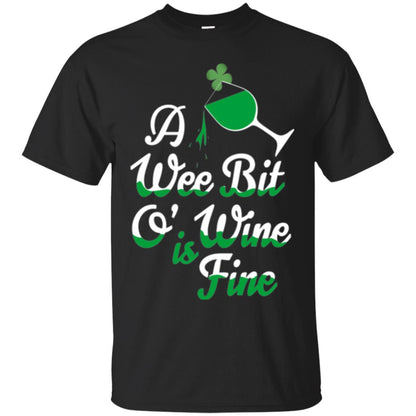 A Wee Bit O_ Wine Is Fine St. Patrick_s Day T-shirt Black