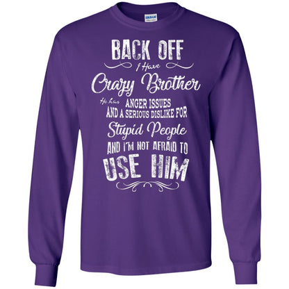 Back Off I Have A Crazy Brother And I'm Not Afraid To Use Him Sibling Quote My Brother Shirt Purple