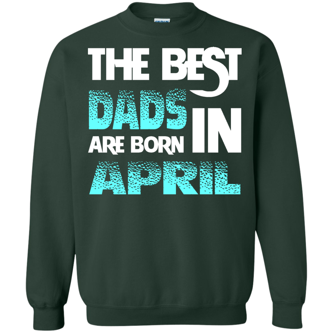 Daddy T-shirt The Best Dads Are Born In April Forest Green