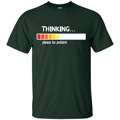 Thinking Please Be Patient T-shirt Forest
