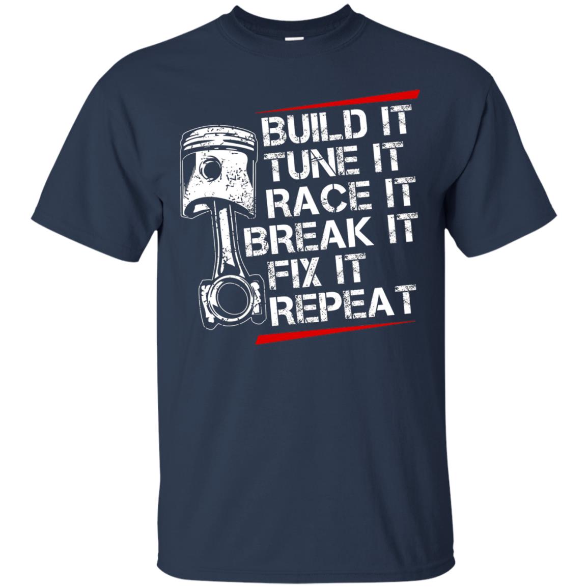 Build It Tune It Race It Break It Fix It Repeat Racecar Steps T-shirt Navy
