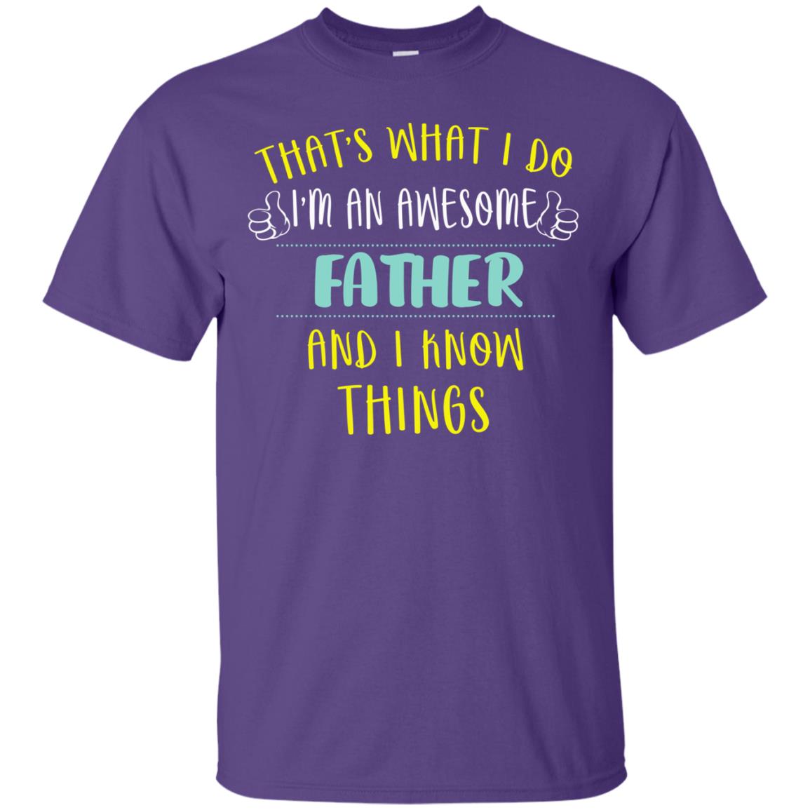 That's What I Do I'm An Awesome Father And I Know Things Daddy Shirt Purple