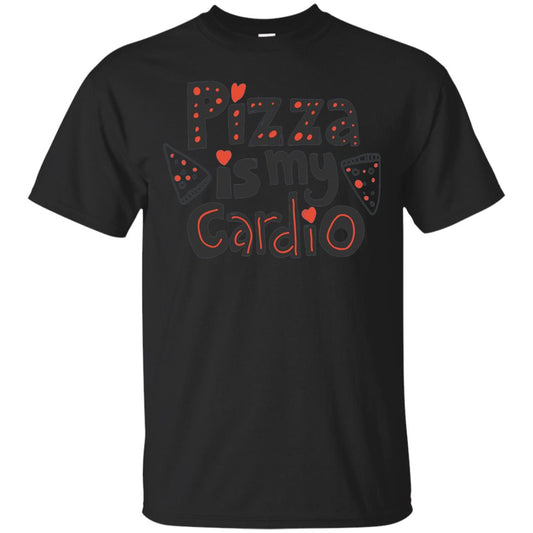 Pizza Is My Cardio T Shirt Funny Fitness Lover T-shirt Black