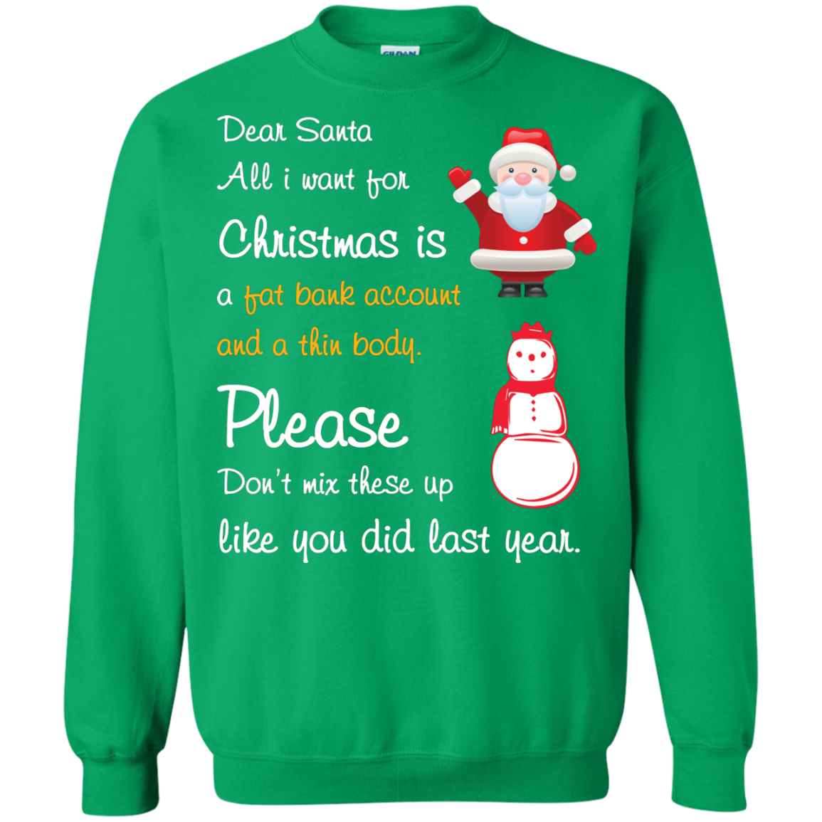 Christmas T-Shirt Dear Santa All I Want For Christmas Is A Fat Bank Account And A Thin Body Please Don't Mix These Up Like You Did Last Year Irish Green
