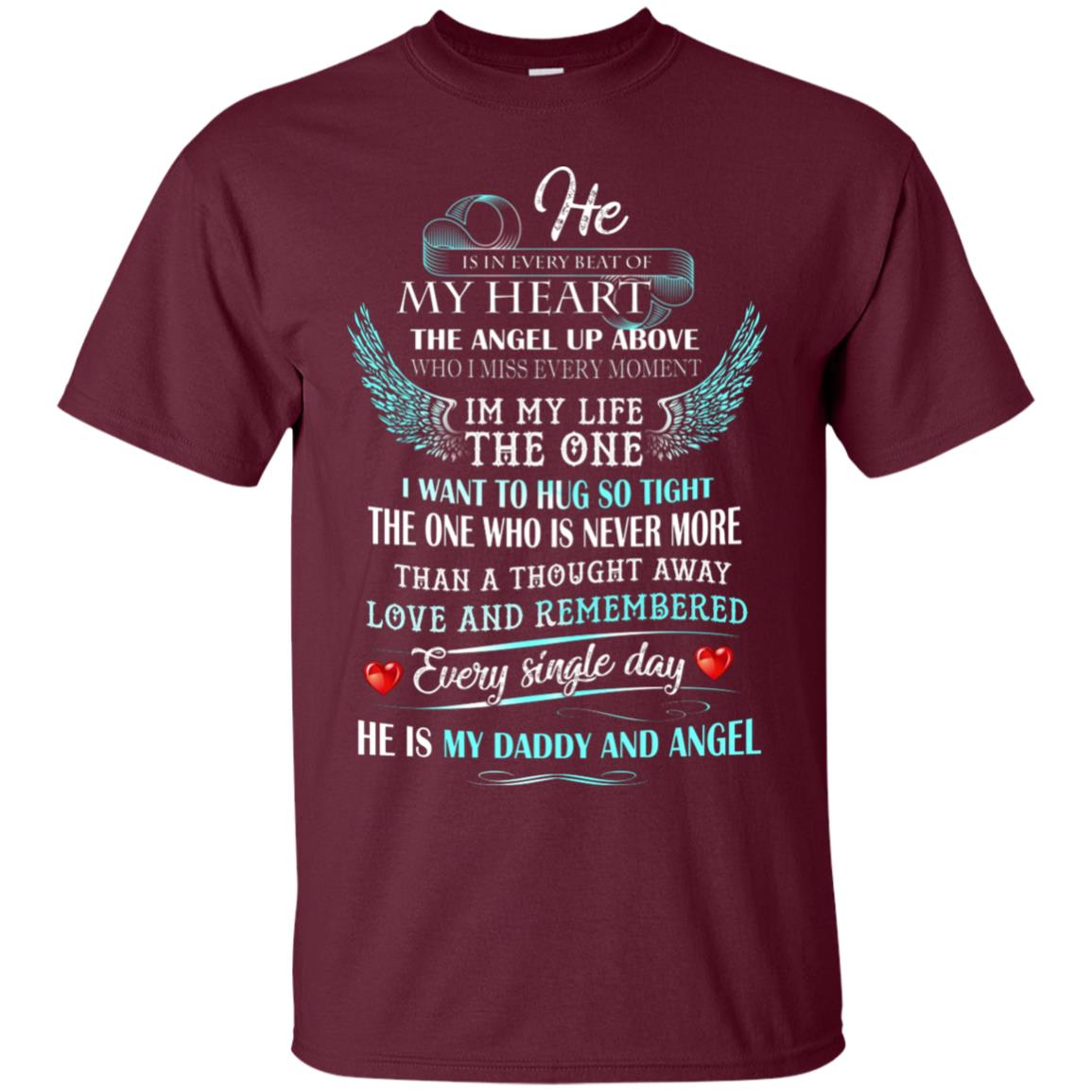 He Is In Every Beat Of My Heart The Angel Up Above He Is My Dad And Angel Shirt Maroon
