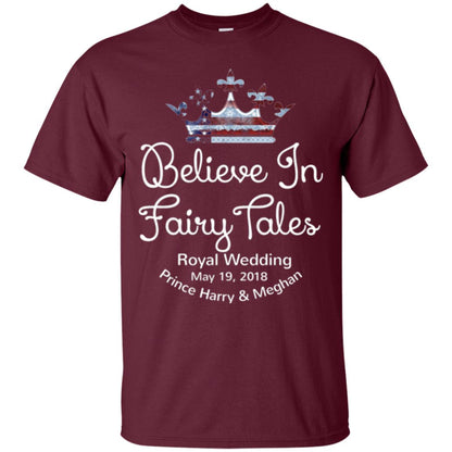 Royal Wedding Viewing Tshirt Believe In Fairy Tales 2018 Maroon