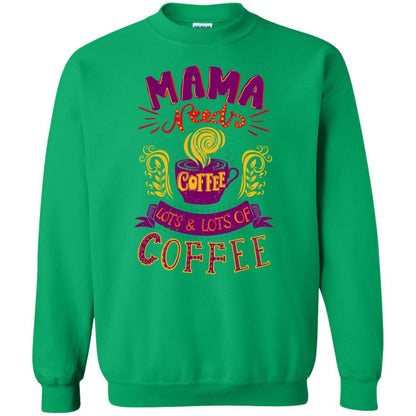Mama Needs Coffee Lots And Lots Coffee Shirt Irish Green