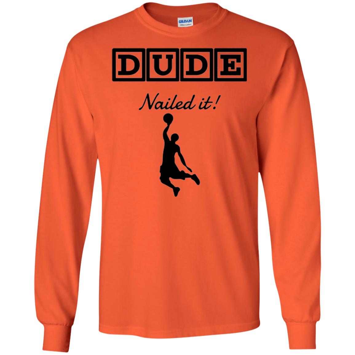 Basketball Lovers T-shirt Dude Nailed It Orange