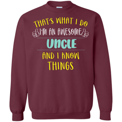 That's What I Do I'm An Awesome Uncle And I Know Things Uncle Shirt Maroon