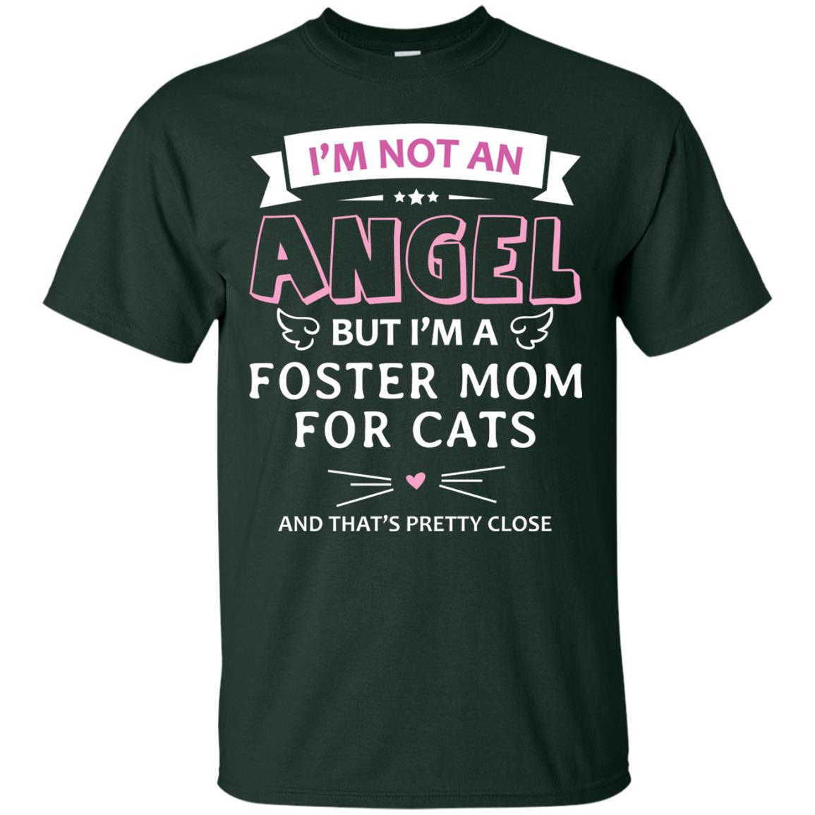 I_m Not An Angle But I_m A Foster Mom For Cats And That_s Pretty Close Shirt Forest