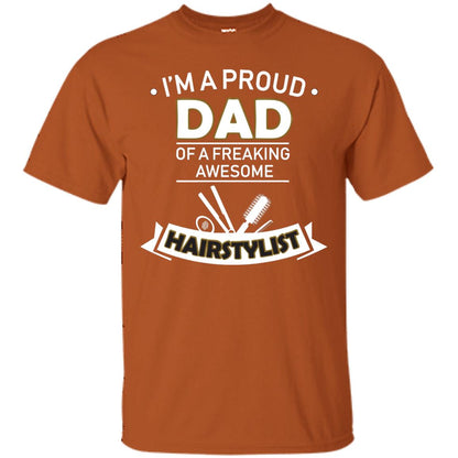I_m A Proud Dad Of Freaking Awesome Hairstylist Daddy Shirt Texas Orange