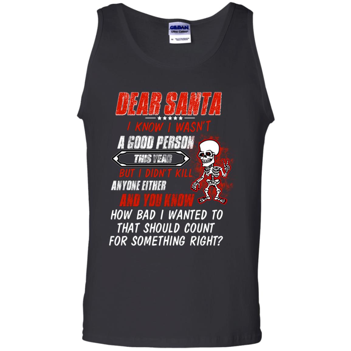 Dear Santa I Know I Wasn't A Good Person This Year But I Didn't Kill Anyone Either And You Know How Bad I Wanted To That Should Count For Something Right Black