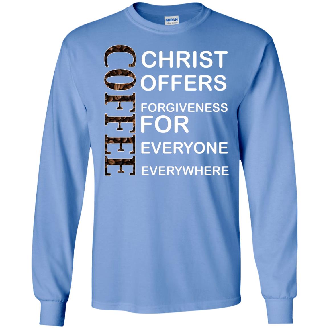 Christ Offers Forgiveness For Everyone Everywhere Coffee Gift Shirt Carolina Blue