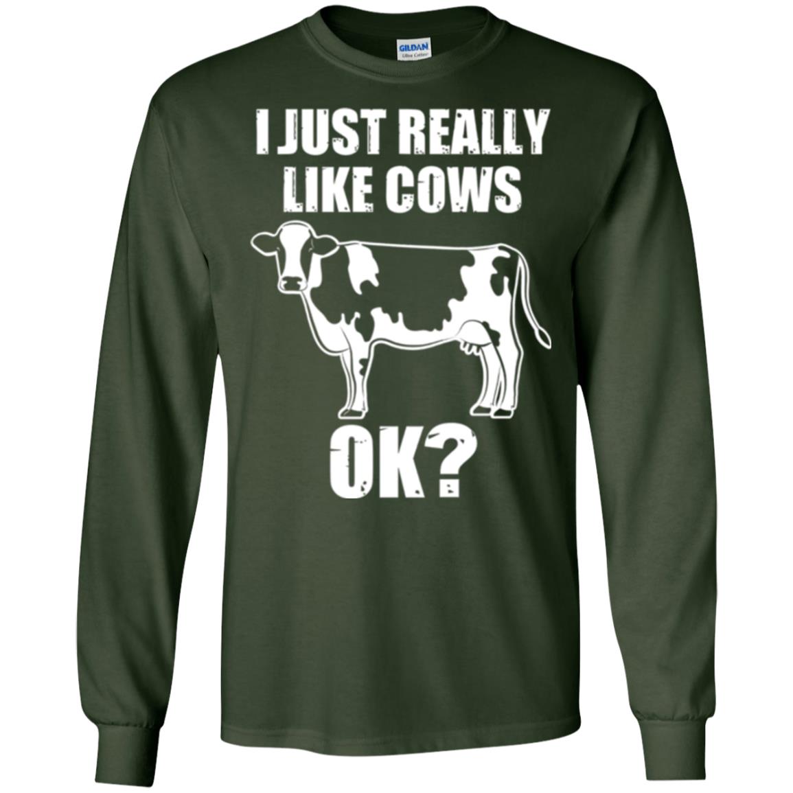 Cow Lovers T-shirt I Just Really Like Cows Ok Forest Green