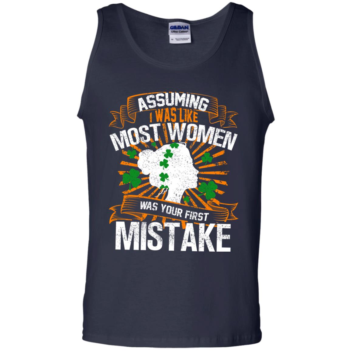 Assuming I Was Like Most Women Was Your First Mistake Saint Patrick_s Day Navy